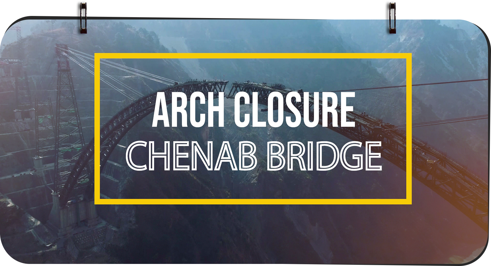 Arch Closure - Chenab Bridge